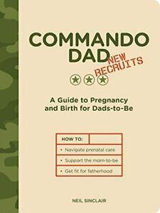 Commando Dad New Recruits: A Guide to Pregnancy. Sinclair, Boeken, Zwangerschap en Opvoeding, Zo goed als nieuw, Verzenden