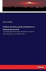 Friedrich der Weise und die Schlosskirche zu Wi. Kostlin,, Zo goed als nieuw, Verzenden, Kostlin, Julius