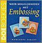 Meer mogelijkheden met embossing / Doeboekjes 9789038410746, Boeken, Verzenden, Gelezen, M. Perlot