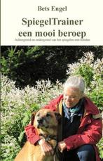 Spiegeltrainer een mooi beroep 9789462030893 Bets Engel, Boeken, Verzenden, Gelezen, Bets Engel