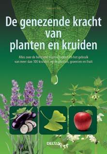 De genezende kracht van planten en kruiden 9789044735826, Boeken, Gezondheid, Dieet en Voeding, Zo goed als nieuw, Verzenden