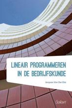 9789044133813 Lineair programmeren in de bedrijfskunde, Verzenden, Zo goed als nieuw, Jacques van der Elst