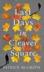 Last Days in Cleaver Square 9781786332745 Patrick McGrath, Verzenden, Zo goed als nieuw, Patrick McGrath