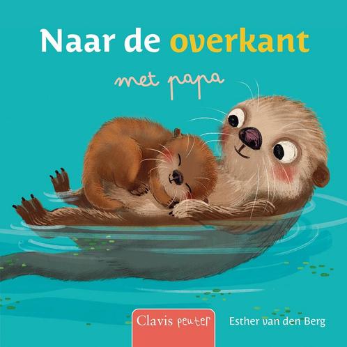 Clavis peuter - Naar de overkant met papa (9789044852509), Boeken, Kinderboeken | Kleuters, Nieuw, Verzenden