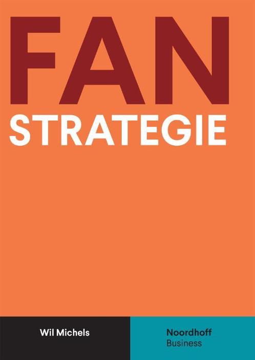 Fanstrategie 9789001738174 Wil Michels, Boeken, Economie, Management en Marketing, Zo goed als nieuw, Verzenden