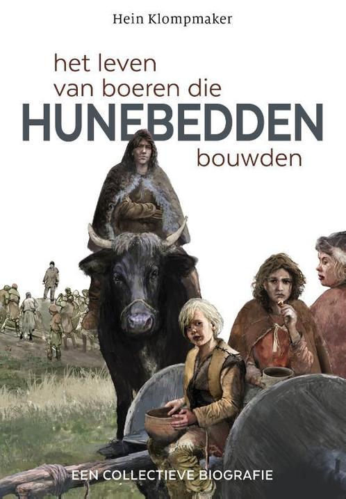 Het leven van boeren die Hunebedden bouwden 9789023257899, Boeken, Geschiedenis | Wereld, Zo goed als nieuw, Verzenden