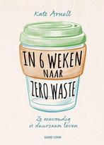 In 6 weken naar zero waste 9789461432261 Kate Arnell, Boeken, Gelezen, Kate Arnell, Verzenden