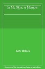 In My Skin: A Memoir By Kate Holden, Verzenden, Zo goed als nieuw, Kate Holden