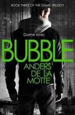 The game trilogy: Bubble by Anders de la Motte (Paperback), Gelezen, Anders De La Motte, Verzenden