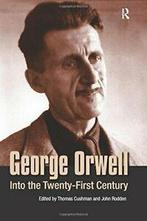 George Orwell : Into the Twenty-first Century. Cushman,, Cushman, Thomas, Zo goed als nieuw, Verzenden