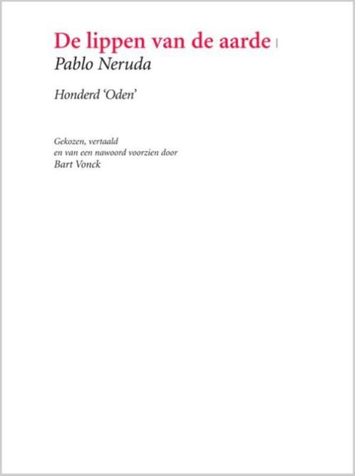 De lippen van de aarde 9789062659326 Pablo Neruda, Boeken, Gedichten en Poëzie, Gelezen, Verzenden