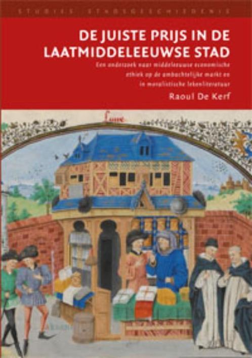 De Juiste Prijs In De Laatmiddeleeuwse Stad 9789052603667, Boeken, Godsdienst en Theologie, Zo goed als nieuw, Verzenden