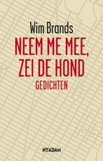 Neem me mee, zei de hond 9789046808078 Wim Brands, Verzenden, Zo goed als nieuw, Wim Brands