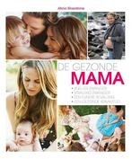 De gezonde mama (9789021558837, Alicia Silverstone), Verzenden, Nieuw