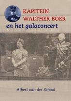 Kapitein Walther Boer en het galaconcert 9789463236027, Boeken, Geschiedenis | Vaderland, Gelezen, Albert van der Schoot, Verzenden