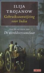 Gebruiksaanwijzing voor India 9789044511031 Ilija Trojanow, Verzenden, Zo goed als nieuw, Ilija Trojanow