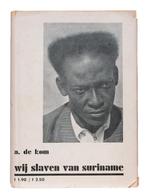 A. de Kom – Wij slaven van Suriname, 1e druk, Antiek en Kunst, Antiek | Boeken en Bijbels, Ophalen