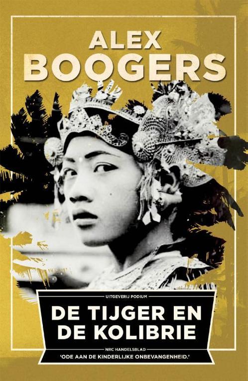 De tijger en de kolibrie 9789057597442 Alex Boogers, Boeken, Romans, Gelezen, Verzenden