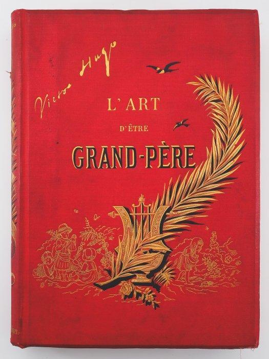 Victor Hugo - LArt dêtre Grand-père - 1884, Antiek en Kunst, Antiek | Boeken en Bijbels