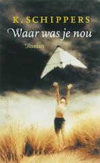 Waar was je nou 9789021480367 K. Schippers, Verzenden, Gelezen, K. Schippers