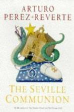 The Seville communion by Arturo Perz-Reverte (Paperback), Boeken, Gelezen, Arturo Perez-Reverte, Verzenden