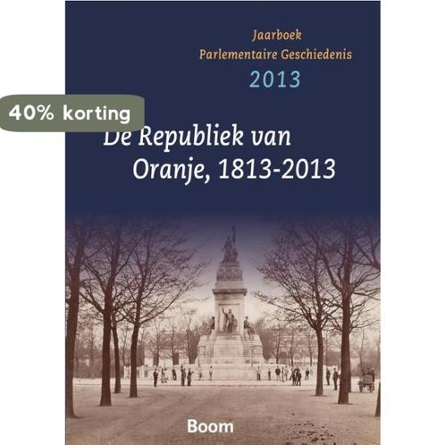 De republiek va Oranje 1813-2013 9789089531292, Boeken, Geschiedenis | Wereld, Zo goed als nieuw, Verzenden