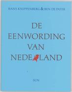 9789061682868 De eenwording van Nederland | Tweedehands, Verzenden, Zo goed als nieuw, H. Knippenberg