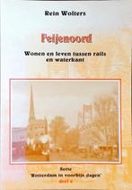 FEIJENOORD/Wonen en leven tussen rails en waterkant, Gelezen, R. Wolters, Verzenden