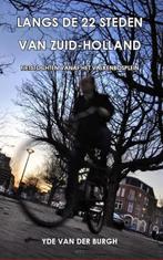Langs de 22 steden van Zuid-Holland 9789080920774, Boeken, Verzenden, Zo goed als nieuw, Yde van der Burgh