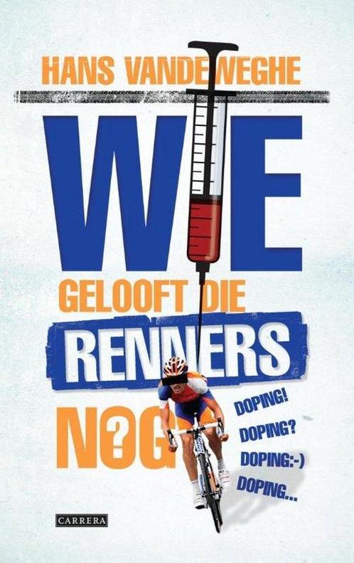 9789048843237 Wie gelooft die renners nog? | Tweedehands, Boeken, Gezondheid, Dieet en Voeding, Zo goed als nieuw, Verzenden