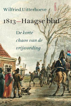 1813- Haagse Bluf | Uitterhoeve, Wilfried | Nieuw, Boeken, Literatuur, Nieuw, Verzenden