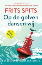 Op de golven dansen wij 9789021039398 Frits Spits, Boeken, Verzenden, Zo goed als nieuw, Frits Spits
