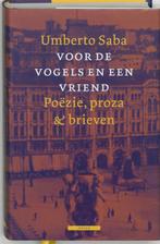Voor de vogels en een vriend 9789045006130 Umberto Saba, Boeken, Verzenden, Gelezen, Umberto Saba