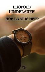 Hoe laat is het? 9789403709437 Leopold Lindelauff, Verzenden, Gelezen, Leopold Lindelauff