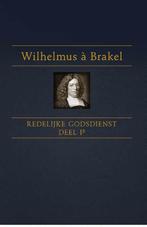 Redelijke godsdienst Deel 1b 9789462788169, Verzenden, Zo goed als nieuw, Wilhelmus à Brakel