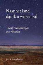 Naar het land dat Ik u wijzen zal 9789033129414 Moerkerken, Boeken, Verzenden, Zo goed als nieuw, Moerkerken