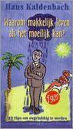 WAAROM MAKKELIJK LEVEN ALS HET MOEILIJK 9789053338636, Boeken, Verzenden, Zo goed als nieuw, Hans Kaldenbach