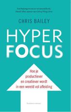Hyperfocus 9789047011705 Chris Bailey, Verzenden, Zo goed als nieuw, Chris Bailey