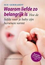 Waarom liefde zo belangrijk is 9789463190619 Sue Gerhardt, Verzenden, Zo goed als nieuw, Sue Gerhardt