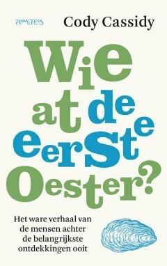 Wie at de eerste oester? (9789044646320, Cody Cassidy), Boeken, Geschiedenis | Wereld, Nieuw, Verzenden