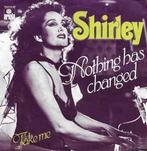 vinyl single 7 inch - Shirley - Nothing Has Changed, Verzenden, Zo goed als nieuw