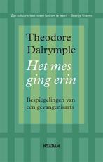 Het mes ging erin 9789046822784 Theodore Dalrymple, Verzenden, Zo goed als nieuw, Theodore Dalrymple