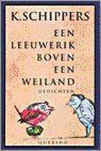 LEEUWERIK BOVEN EEN WEILAND LUXE ED 9789021480787, Boeken, Verzenden, Gelezen, K. Schippers