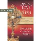 Divine Love Made Flesh 9780981631424 Raymond Cardinal Burke, Verzenden, Zo goed als nieuw, Raymond Cardinal Burke