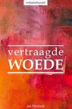 Vertraagde woede 9789493230217 Jan Heutink, Boeken, Verzenden, Gelezen, Jan Heutink