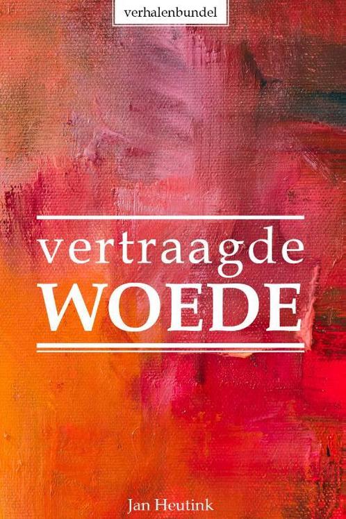 Vertraagde woede 9789493230217 Jan Heutink, Boeken, Literatuur, Gelezen, Verzenden