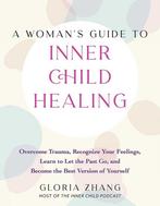 9781646045471 A Womans Guide to Inner Child Healing, Boeken, Verzenden, Nieuw, Gloria Zhang
