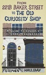 From 221B Baker Street to The Old Curiosity Shop: a guide to, Boeken, Taal | Engels, Gelezen, Stephen Halliday, Verzenden