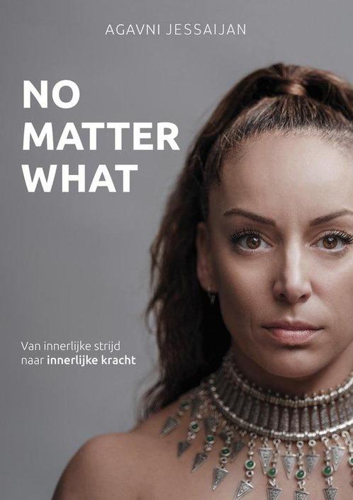 No Matter What 9789402713527 Agavni Jessaijan, Boeken, Overige Boeken, Zo goed als nieuw, Verzenden