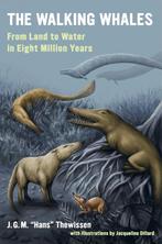 9780520305601 The Walking Whales - From Land to Water in ..., Verzenden, Nieuw, J. G. M. Hans Thewissen